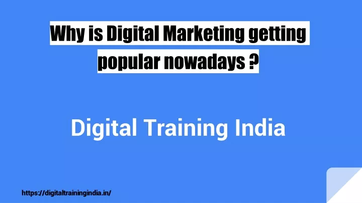 why is digital marketing getting popular nowadays