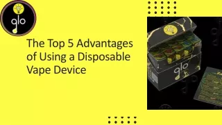 Advantages of Using a Disposable Vape Device