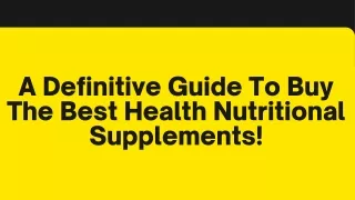 A Definitive Guide To Buy The Best Health Nutritional Supplements!
