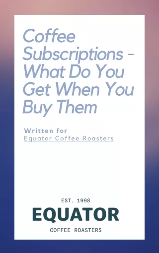 Coffee Subscriptions - What Do You Get When You Buy Them