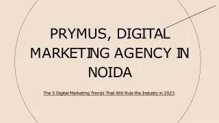 The 5 Digital Marketing Trends That Will Rule the Industry in 2023