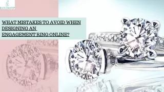 WHAT MISTAKES TO AVOID WHEN DESIGNING AN ENGAGEMENT RING ONLINE