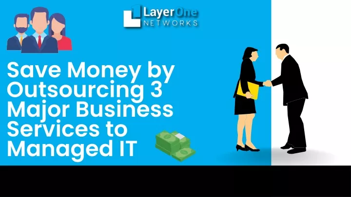 save money by outsourcing 3 major business