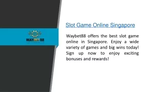 Slot Game Online Singapore  Waybet88.com