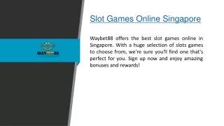 Slot Games Online Singapore  Waybet88