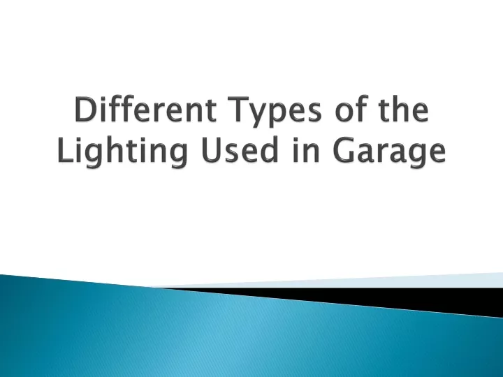 different types of the lighting used in garage