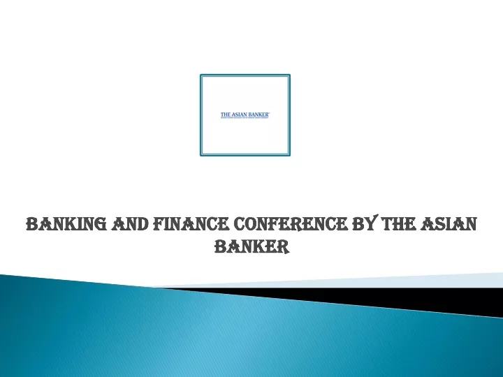 PPT Banking and Finance Conference by The Asian Banker PowerPoint