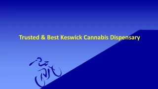 Trusted & Best Keswick Cannabis Dispensary