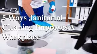5 Ways Janitorial Cleaning Improves A Workplace