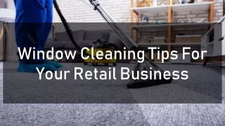 Window Cleaning Tips For Your Retail Business