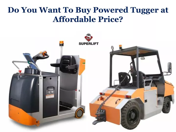 do you want to buy powered tugger at affordable