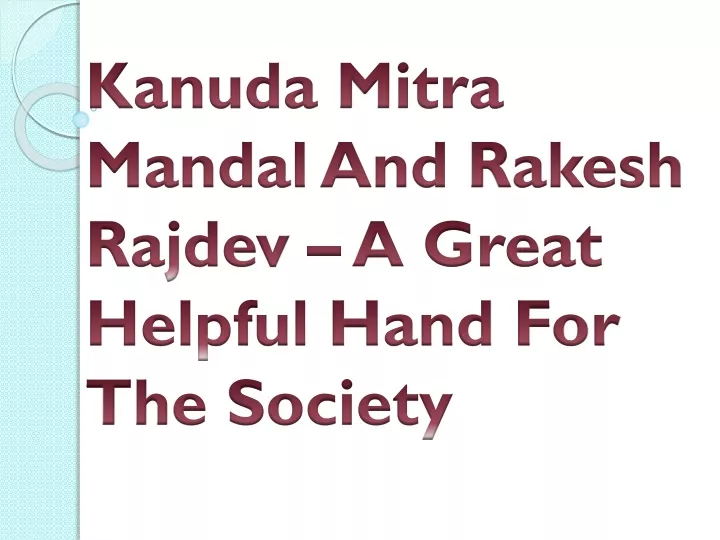kanuda mitra mandal and rakesh rajdev a great helpful hand for the society
