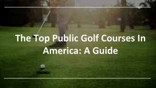 The Top Public Golf Courses in America A Guide