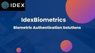 IdexBiometrics- Secure, Convenient and Unique Biometrics Authentication Solution