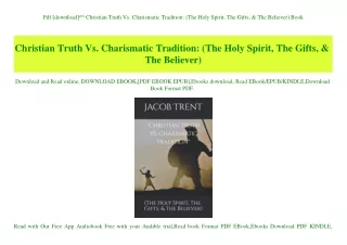 Pdf [download]^^ Christian Truth Vs. Charismatic Tradition (The Holy Spirit  The Gifts  & The Believer) Book