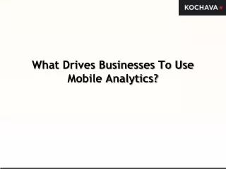 What Drives Businesses To Use Mobile Analytics