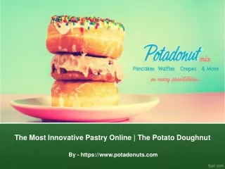 The Most Innovative Pastry Online The Potato Doughnut