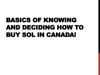 basics of knowing and deciding how to buy sol in canada