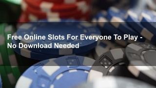 Free Online Slots For Everyone To Play - No Download Needed 3