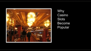 Why Casino Slots Become Popular 4