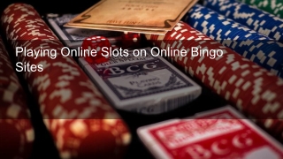 Playing Online Slots on Online Bingo Sites 8
