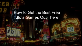 How to Get the Best Free Slots Games Out There 9