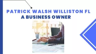 Patrick Walsh Williston FL - A Business Owner