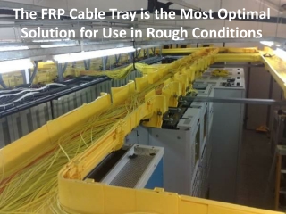 the frp cable tray is the most optimal solution for use in rough conditions