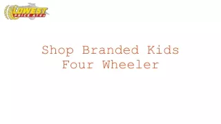 Shop Branded Kids Four Wheeler