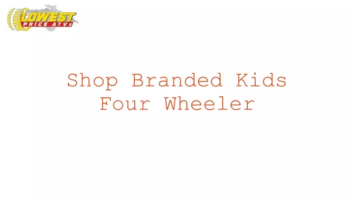 shop branded kids four wheeler