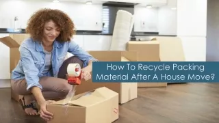 How To Recycle Packing Material After A House