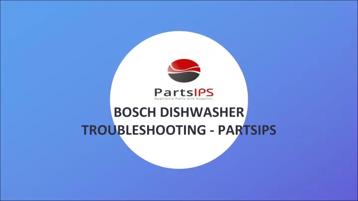 bosch dishwasher troubleshooting partsips