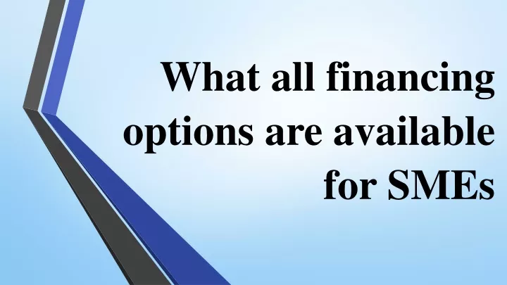 what all financing options are available for smes