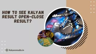 How To See Kalyan Result Open-Close Result