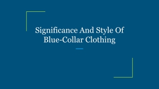 Significance And Style Of Blue-Collar Clothing