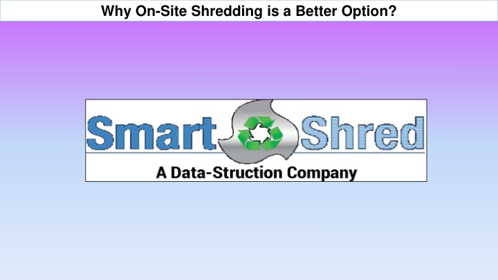 why on site shredding is a better option