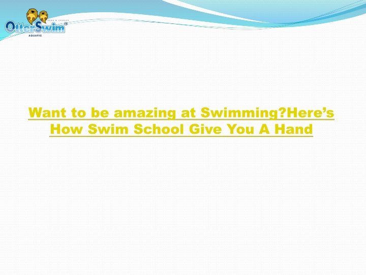 want to be amazing at swimming here s how swim school give you a hand