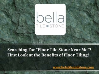 Searching For “Floor Tile Stone Near Me” First Look at the Benefits of Floor Til
