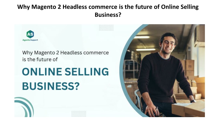 why magento 2 headless commerce is the future of online selling business