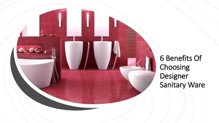 6 benefits of choosing designer sanitary ware