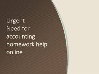 Urgent Need for accounting homework help online