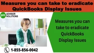 measures you can take to eradicate quickbooks display issues