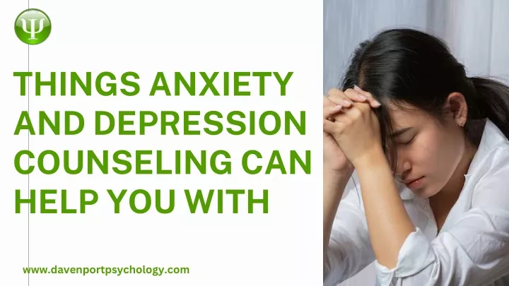 things anxiety and depression counseling can help