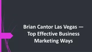Brian Cantor Las Vegas — Top Effective Business Marketing Ways