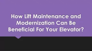 How Lift Maintenance and Modernization Can Be Beneficial For Your Elevator?