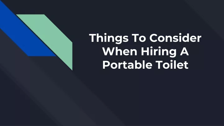 things to consider when hiring a portable toilet