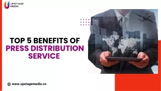 Top 5 benefits OF Press distribution service