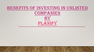 Benefits of investing in UnBenefits of investing in Unlisted Comlisted Companies