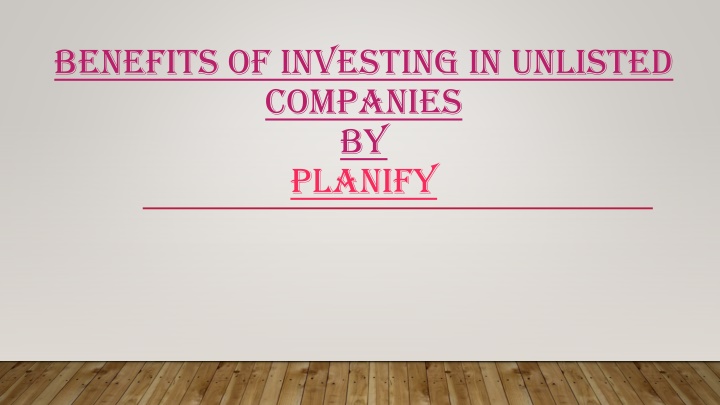 benefits of investing in unlisted companies by planify