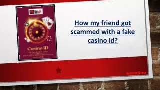 How my friend got scammed with a fake casino id